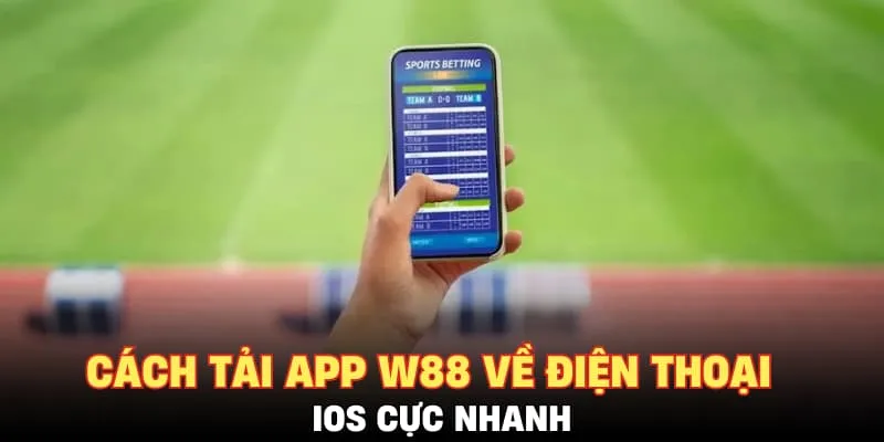 Cách tải app W88 về điện thoại iOS cực nhanh