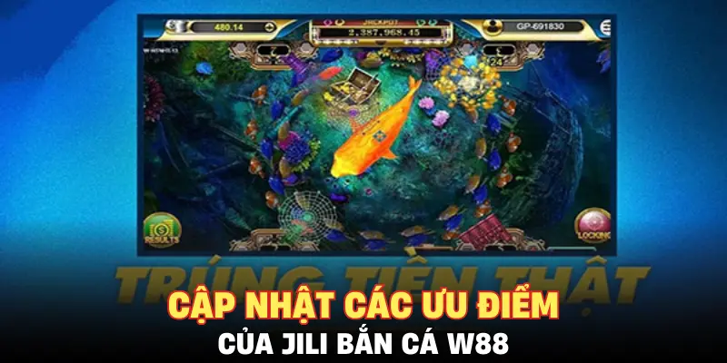Cập nhật các ưu điểm của JILI bắn cá W88