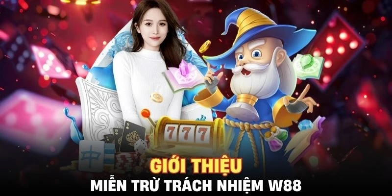 Chương trình miễn trừ trách nhiệm của nhà cái W88