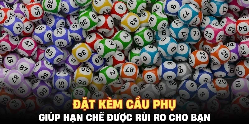 Đặt kèm cầu phụ giúp hạn chế được rủi ro cho bạn