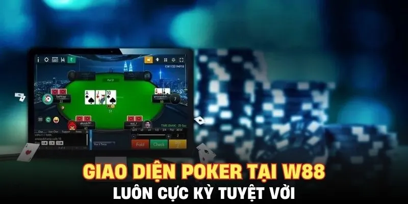 Giao diện poker tại W88 luôn cực kỳ tuyệt vời
