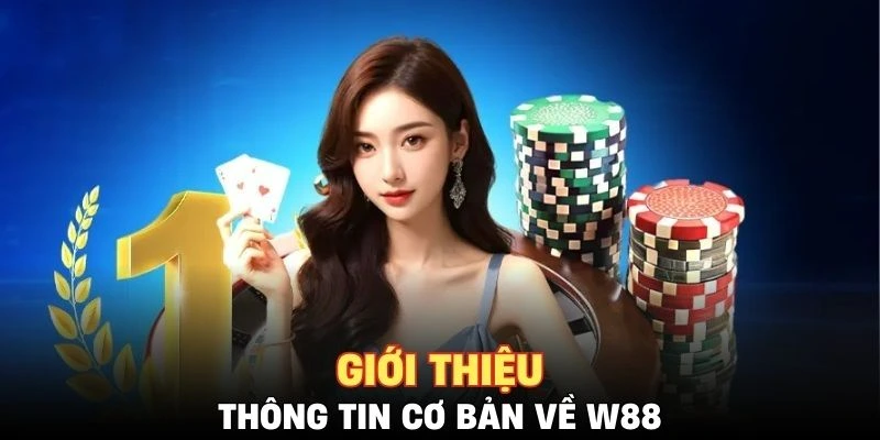 Giới thiệu sơ lược về nhà cái W88