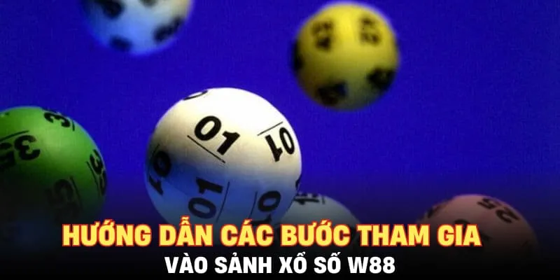 Hướng dẫn các bước tham gia vào sảnh xổ số W88