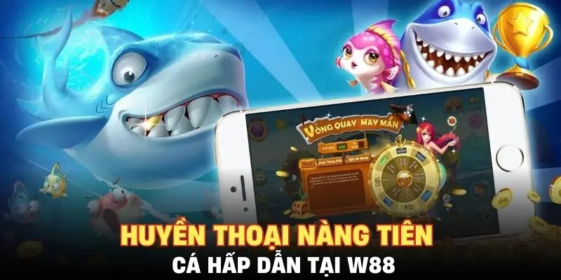 Huyền thoại nàng tiên cá hấp dẫn tại W88