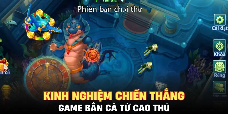 Kinh nghiệm chiến thắng game bắn cá từ cao thủ