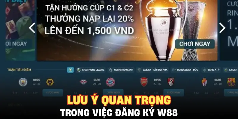 Lưu ý quan trọng trong việc đăng ký W88