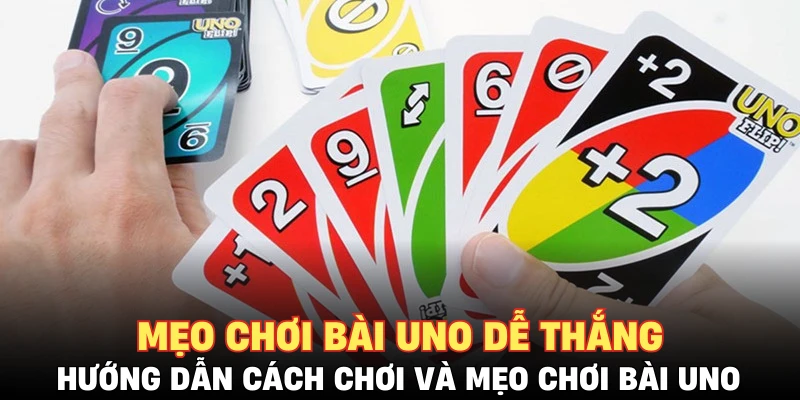 Mẹo chơi bài UNO dễ thắng