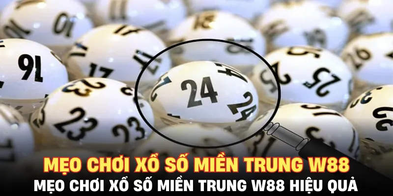 Mẹo chơi xổ số miền Trung W88