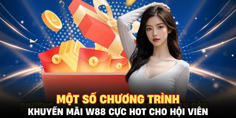 Một số chương trình khuyến mãi W88 cực hot cho hội viên