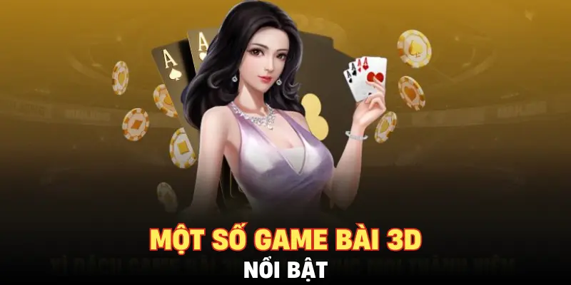 Một số game bài 3D nổi bật