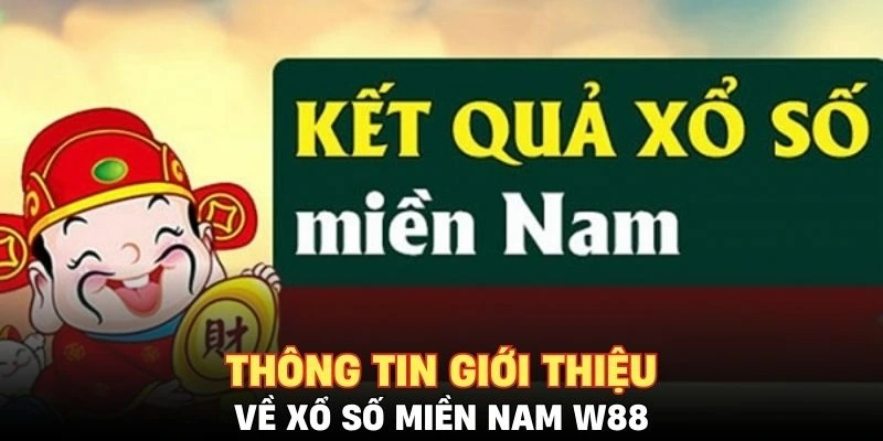 Những thông tin giới thiệu cơ bản về xổ số miền Nam