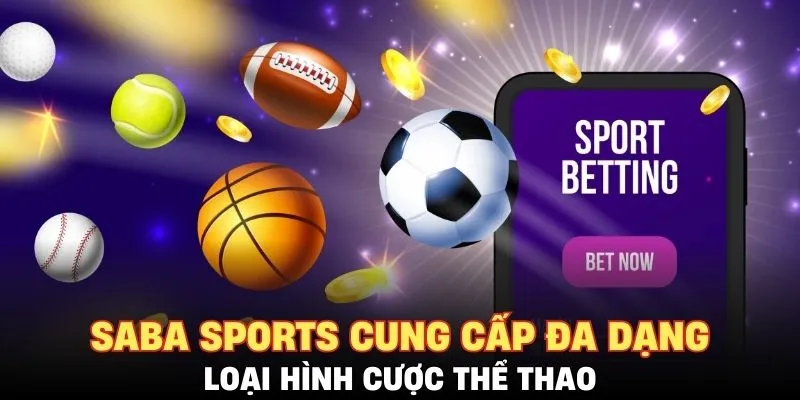 Saba Sports cung cấp đa dạng loại hình cược thể thao