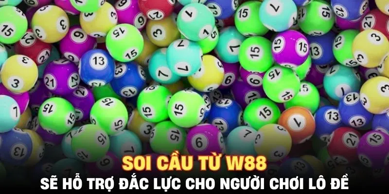 Soi cầu từ W88 sẽ hỗ trợ đắc lực cho người chơi lô đề