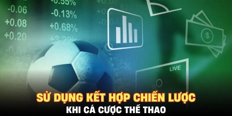 Sử dụng kết hợp chiến lược khi cá cược thể thao