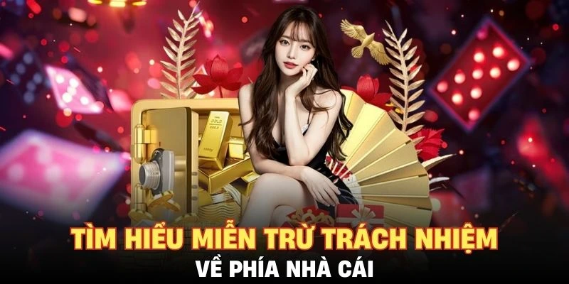 Thông tin miễn trừ trách nhiệm về phía nhà cái