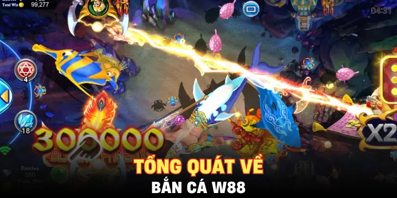 Tổng quát về bắn cá W88