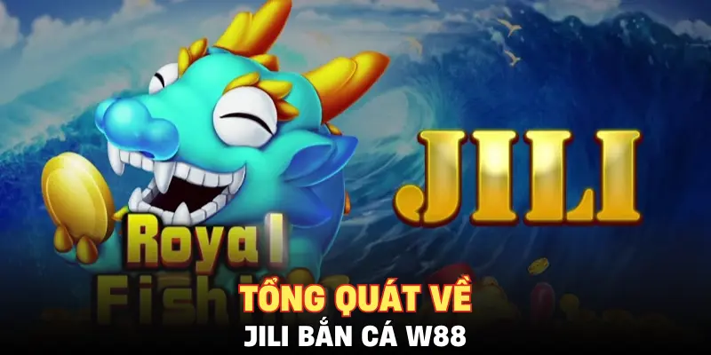 Tổng quát về JILI bắn cá W88