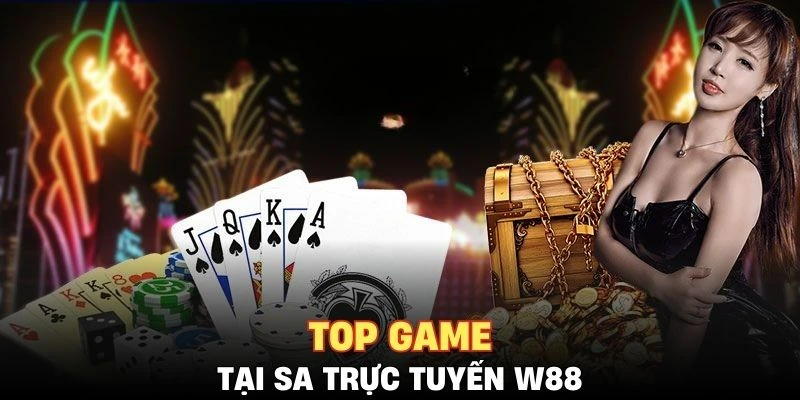 Top game cược được yêu thích nhất tại W88