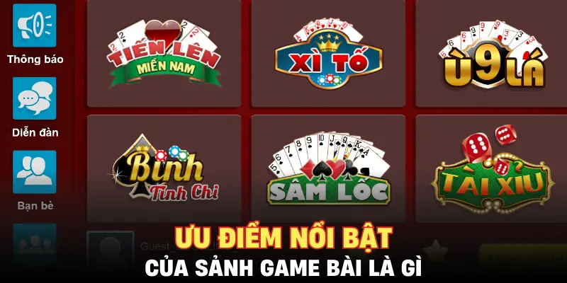 Ưu điểm nổi bật của sảnh game bài là gì